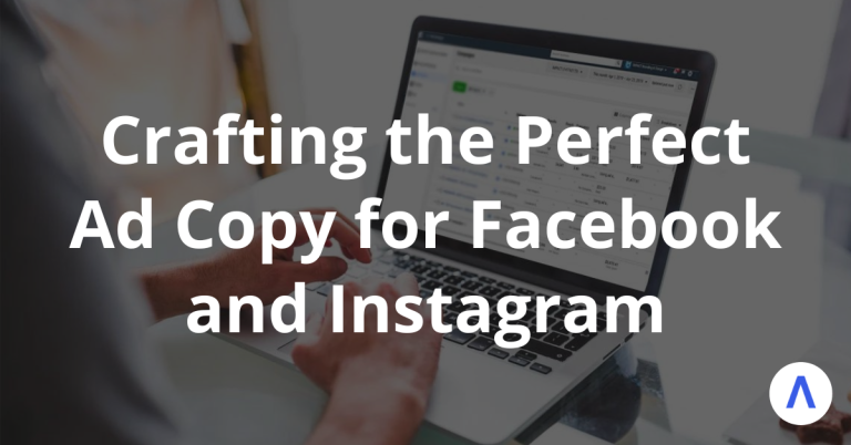 Crafting the Perfect Ad Copy for Facebook and Instagram