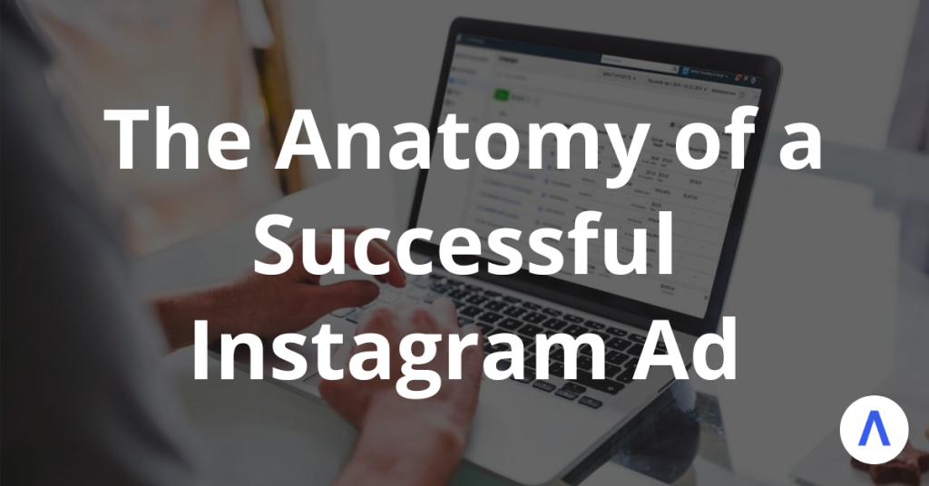 The Anatomy of a Successful Instagram Ad