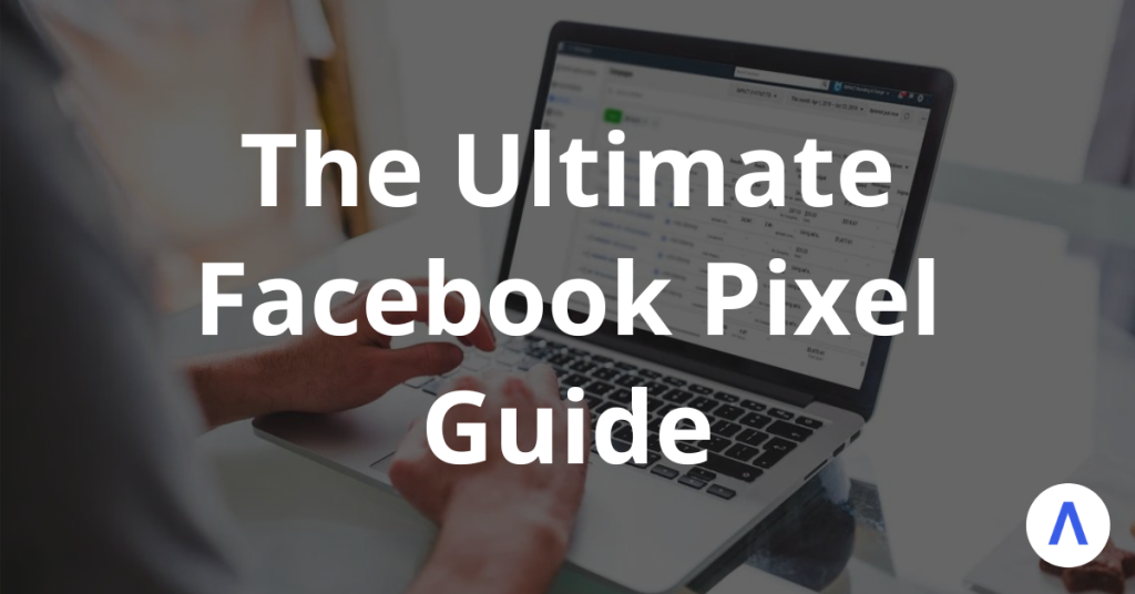 Ultimate Facebook Pixel Guide